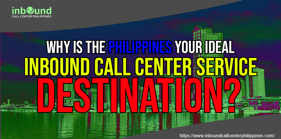 A blog banner by InboundCallCenter Philippines titled Why is the Philippines Your Ideal Inbound Call Center Service Destination?